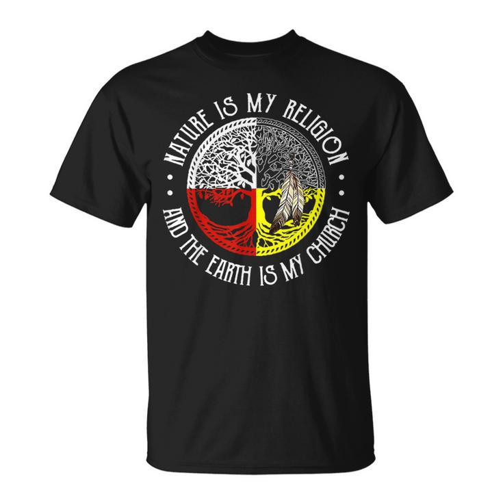Nature Is My Religion And The Earth Is My Church T-Shirt