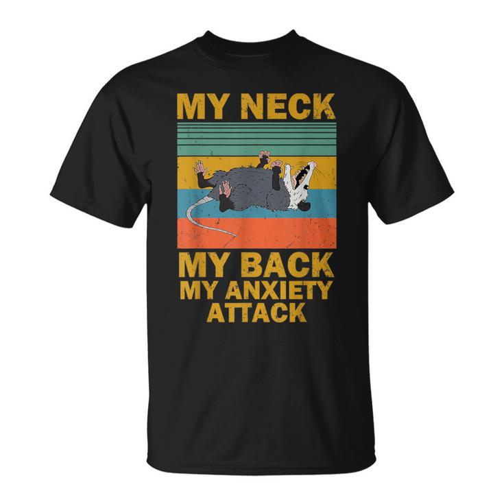 My Neck My Back My Anxiety Attack Opossum T-Shirt