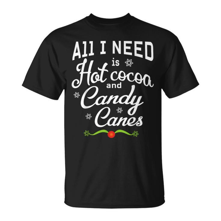 All I Need Is Hot Cocoa And Candy Canes Holiday Pajamas T-Shirt