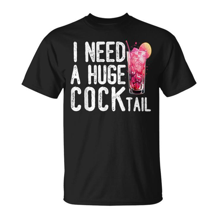 I Need A Huge Cocktail Adult Humor Drinking Vintage T-Shirt