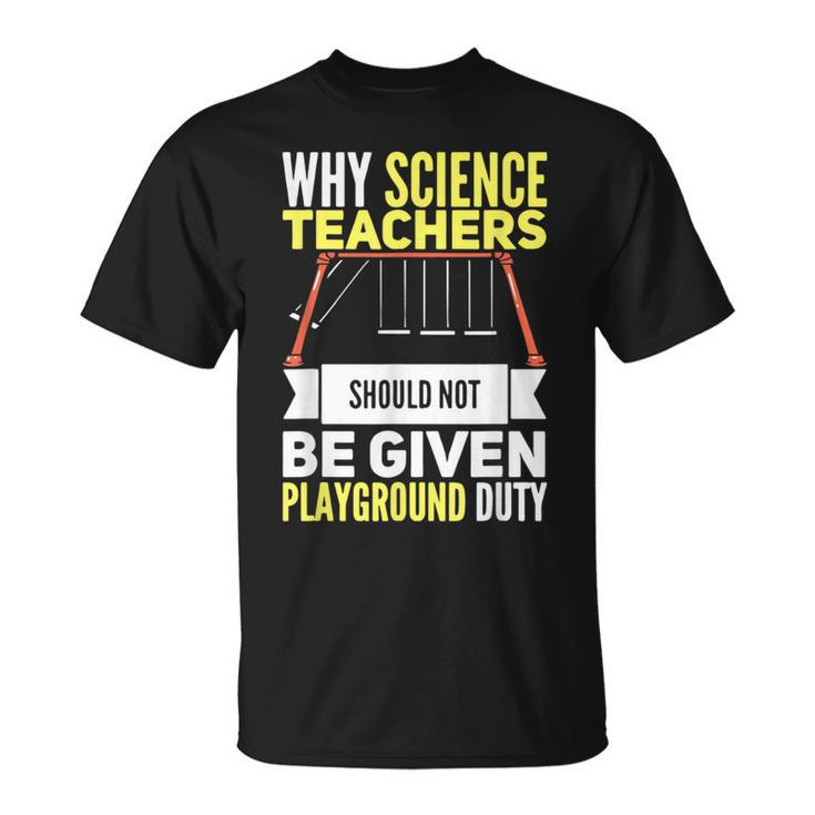 Newton's Crandle Science Teacher Playground Duty T-Shirt