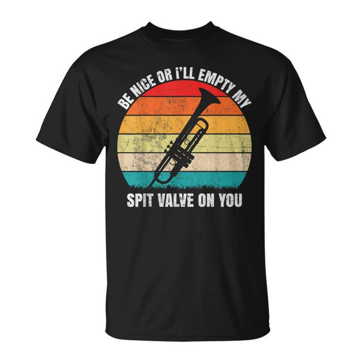 Be Nice Or I'll Empty My Spit Valve On You Vintage Trumpet T-Shirt