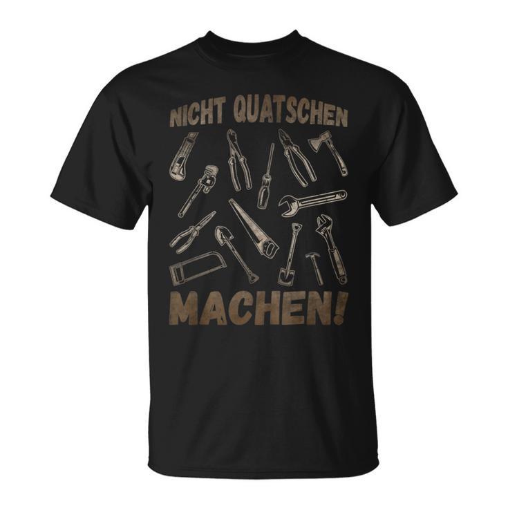 Nicht Quatschen Machen Alleskönner Building Workshop Papa T-Shirt