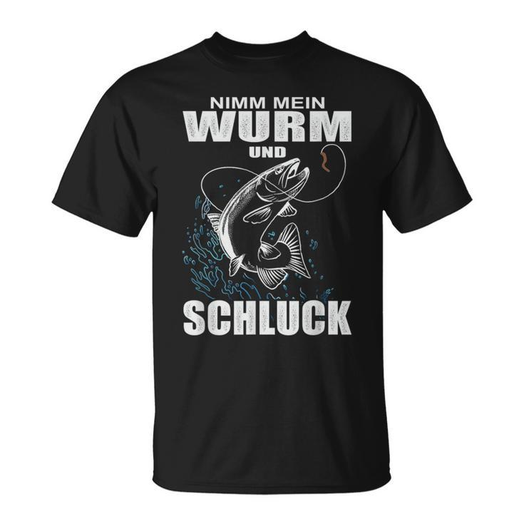 Nimm Mein Wurm Und Schluck Fischer Angler T-Shirt