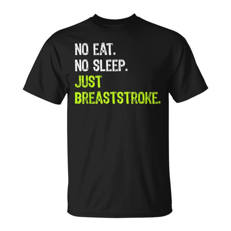 No Eat Sleep Repeat Just Breaststroke Swimming T-Shirt