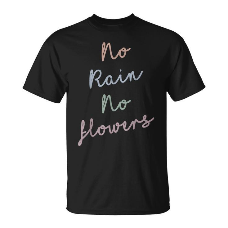 No Rain No Flowers Wavy Font T-Shirt