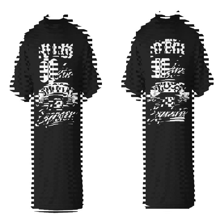 No Tengo 90 Años Tengo 18 Con 72 De Experiencia Cumpleaños Camiseta unisex