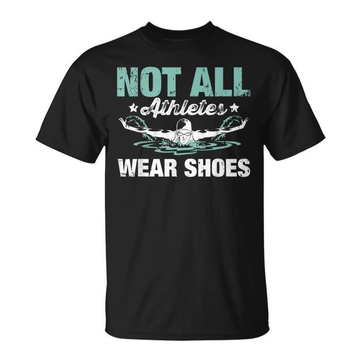 Not All Athletes Wear Shoes T-Shirt