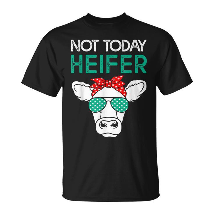 Not Today Heifer Heifers With Green Glasses Cow T-Shirt