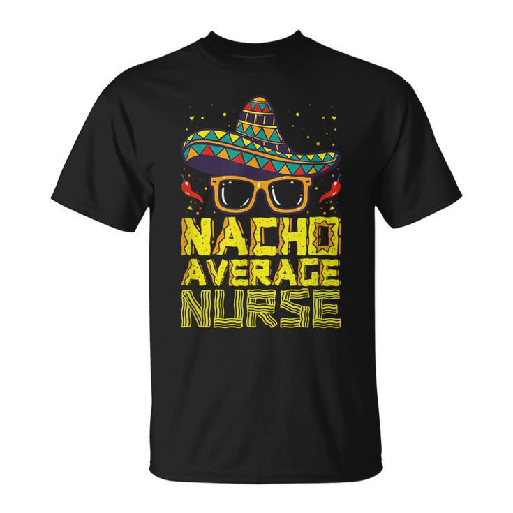 Nursing Appreciation Humor Meme Nacho Average Nurse T-Shirt