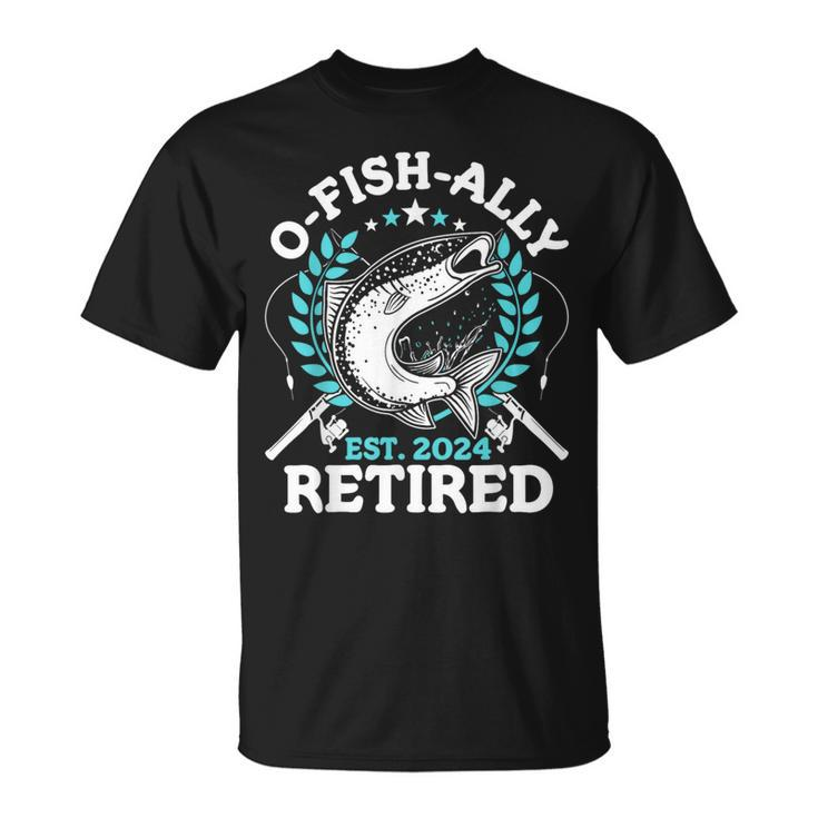 O-Fish-Ally Retired 2024 Fishing Retirement For Men T-Shirt