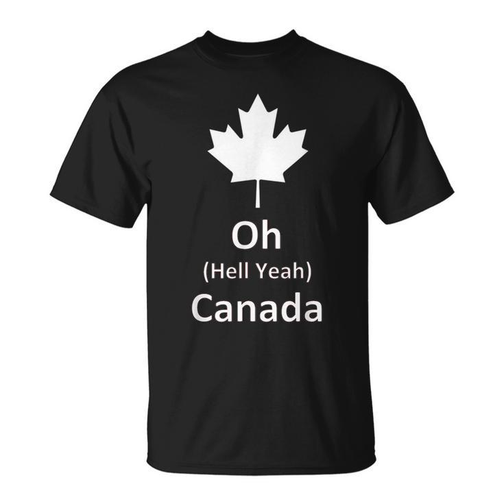 Oh Hell Yeah Canada 150 Years Canadian Eh T-Shirt