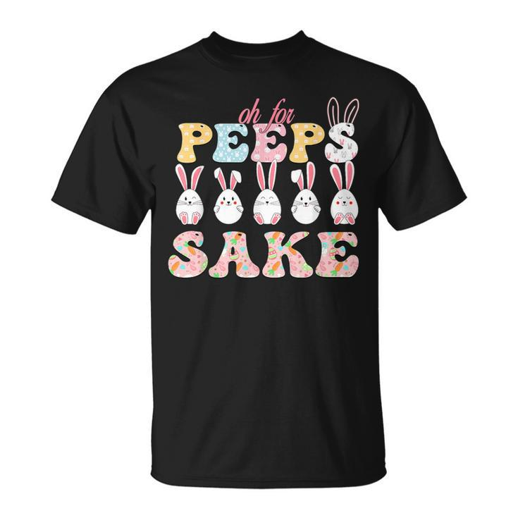 Oh For Peeps Sake T-Shirt