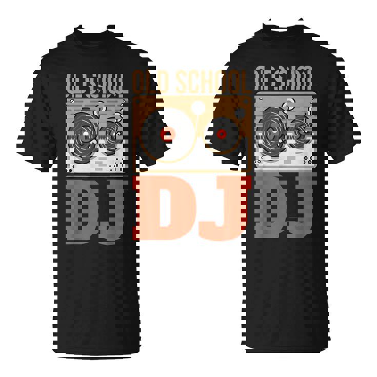 Oldschool Dj Deejay Dj Music Camiseta unisex