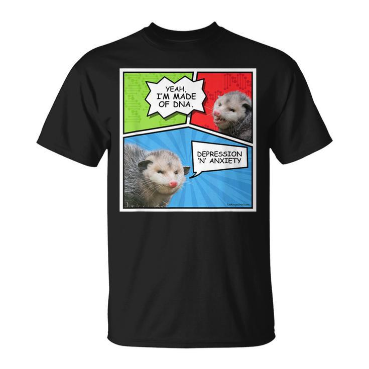 Opossum Comic Yeah I’M Made Of Dna Depression Anxiety Meme T-Shirt