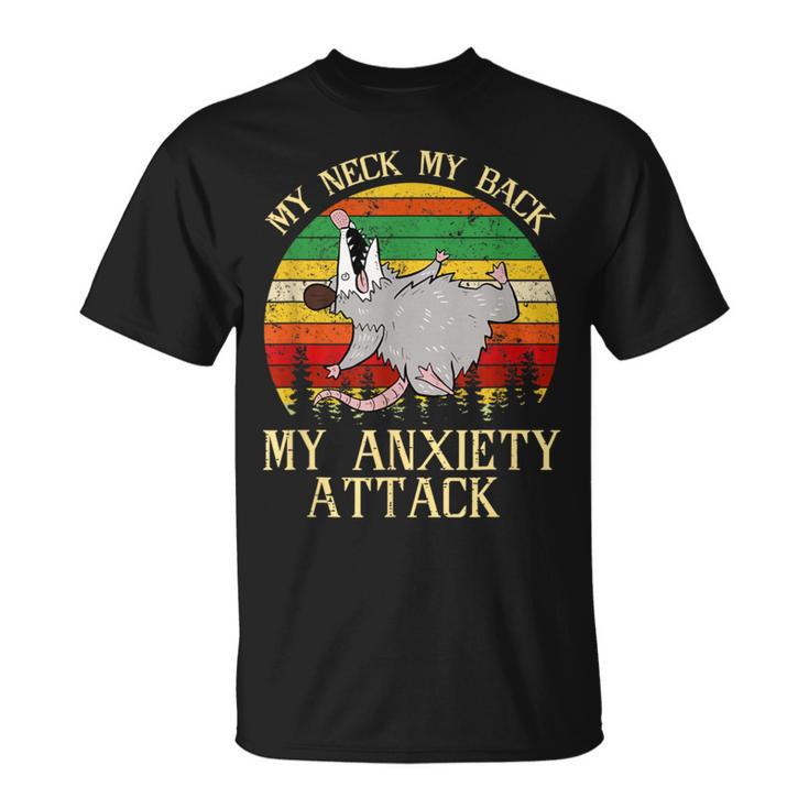 Opossum My Neck Back My Anxiety Attack Possum Team Trash T-Shirt