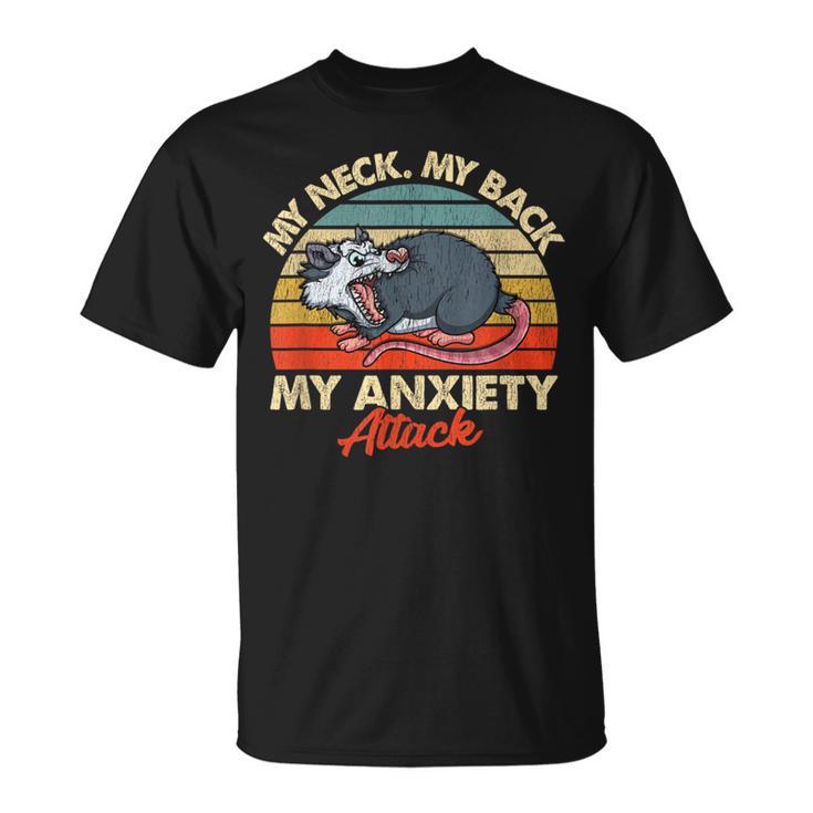 Opossum My Neck My Back My Anxiety Attack Scared Possum T-Shirt