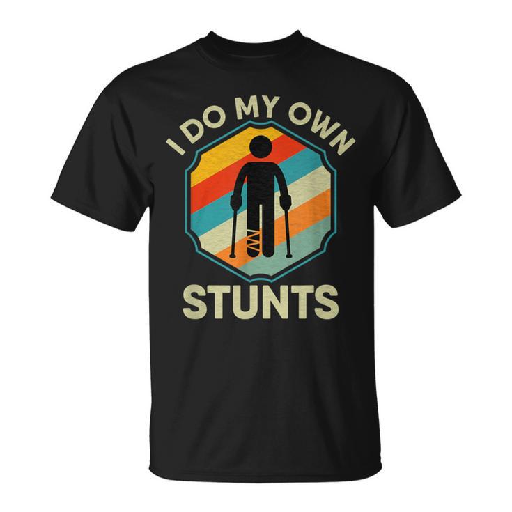 I Do My Own Stunts Ankle Surgery Leg Injury Recovery T-Shirt