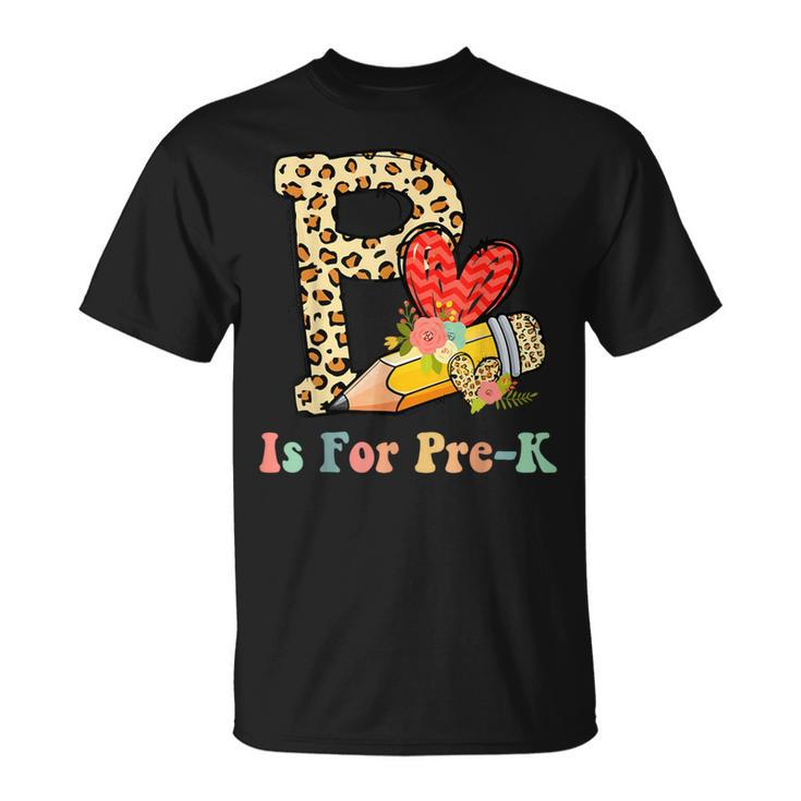 P Is For Pre K Teacher Leopard First Day Of School T-Shirt