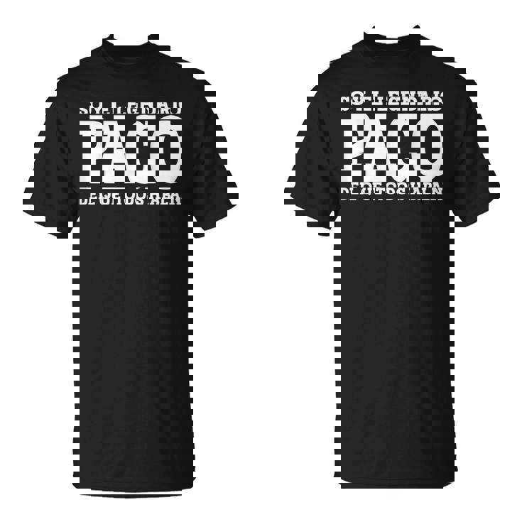 Paco Nombre Gracioso Diciendo Paco Camiseta unisex
