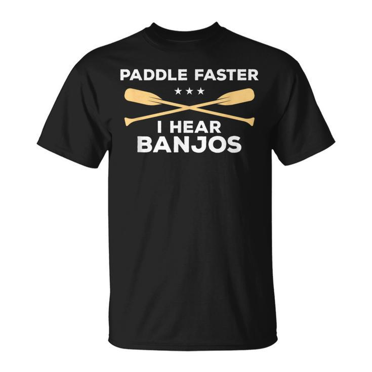 Paddle Faster I Hear Banjos Instrument Kayaking T-Shirt