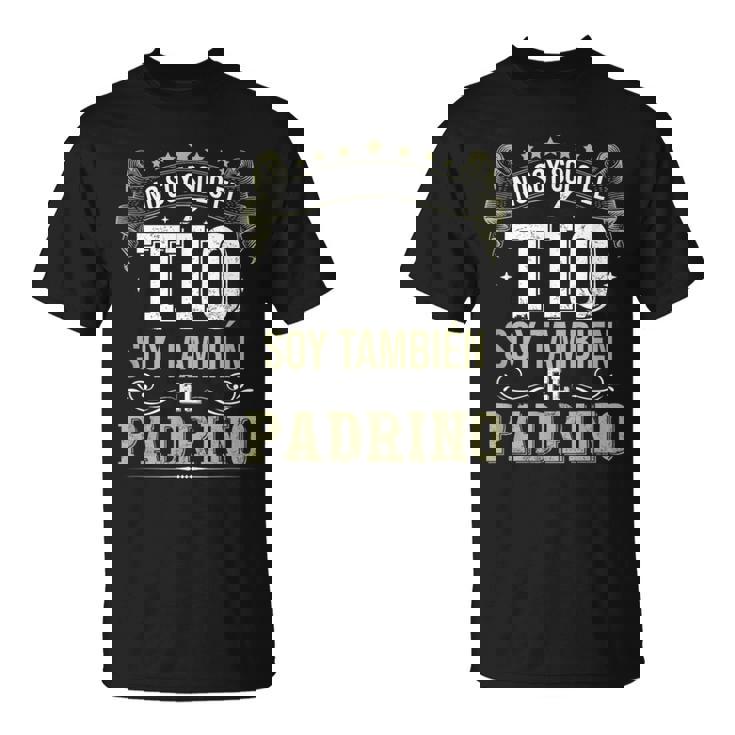 Padrino Regalo No Soy Solo El Tío Soy También El Padrino Camiseta unisex