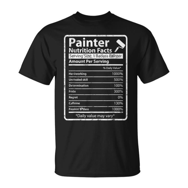 Painter Nutrition Facts For House Painter Decorator T-Shirt