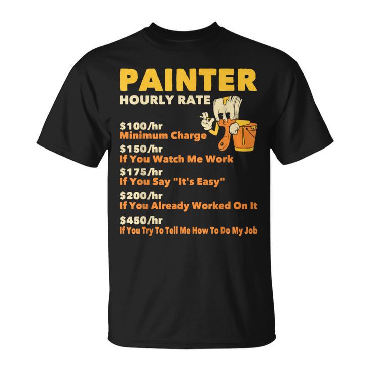 Painter Hourly Rate Wall Painting House Decorator er T-Shirt