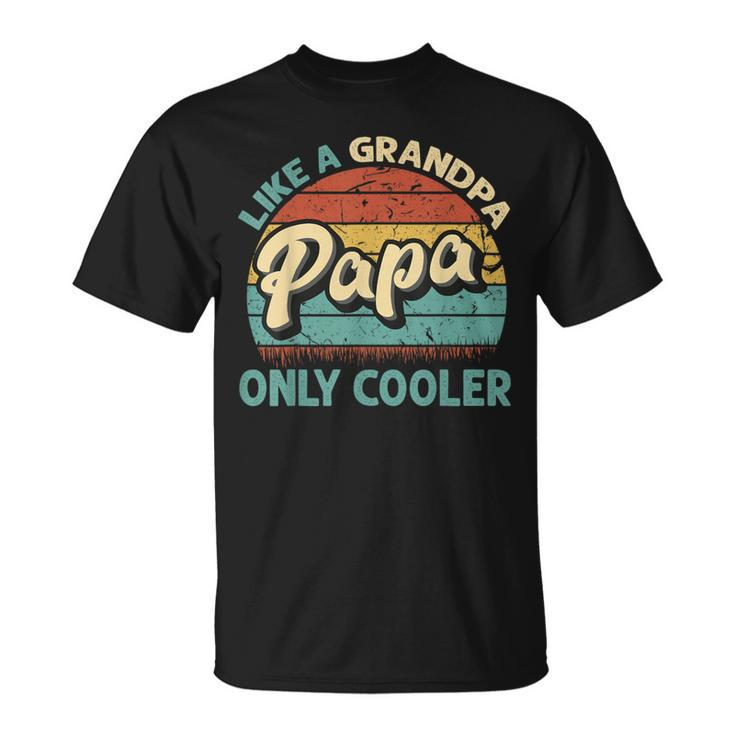 Papa Like A Grandpa Only Cooler Vintage Dad Fathers Day T-Shirt