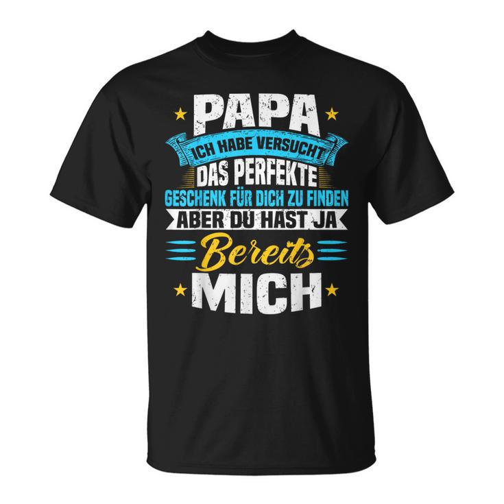 Papa Ich Habeersucht Das Perfekte Geschenk Zu Finden T-Shirt