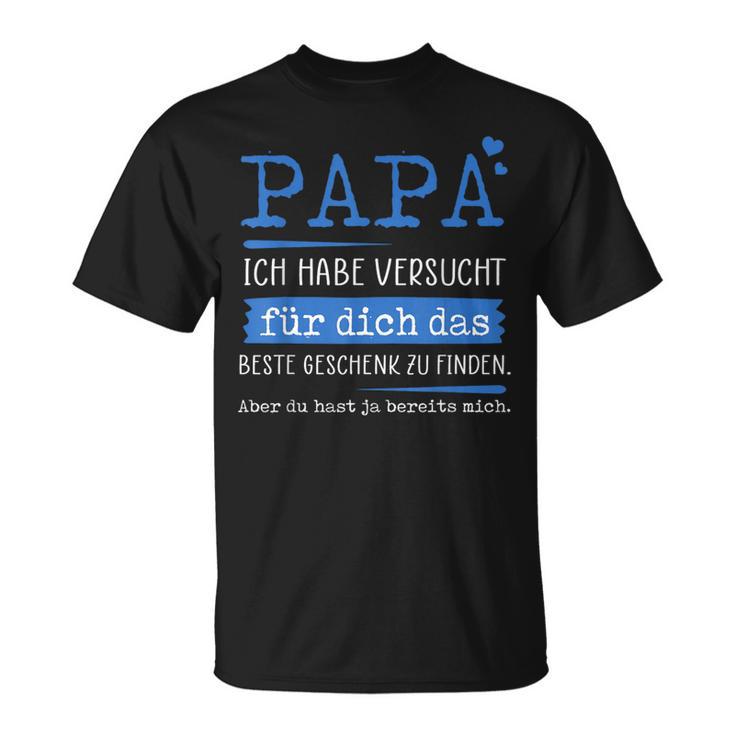 Papa Ich Habeersucht Für Dich Das Beste Geschenk Zu Finden T-Shirt