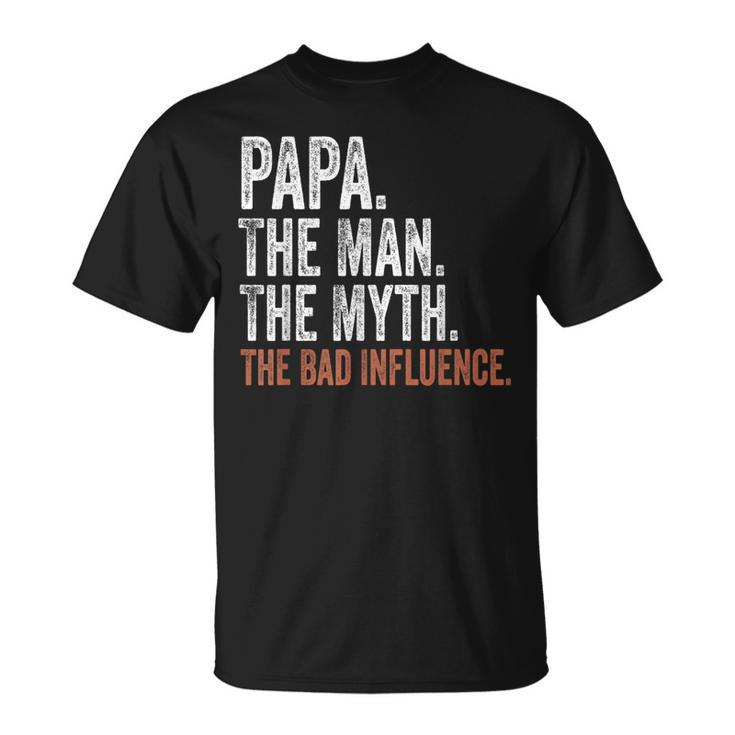 Papa The Man The Myth The Bad Influence Father's Day Papa T-Shirt