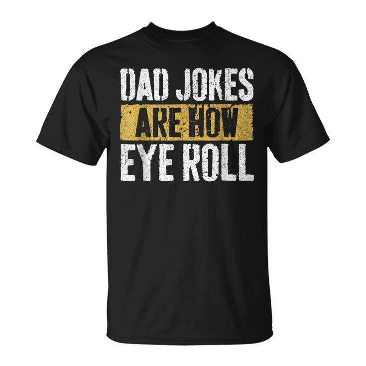Papa Witze Are How Eye Roll Lustig Alles Gute Zumatertag T-Shirt