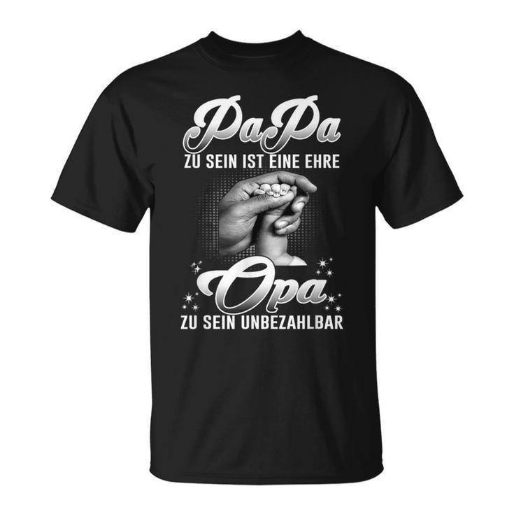 Papa Zu Sein Ist Eine Ehre Opa Zu Sein Ist Unzahlbar T-Shirt