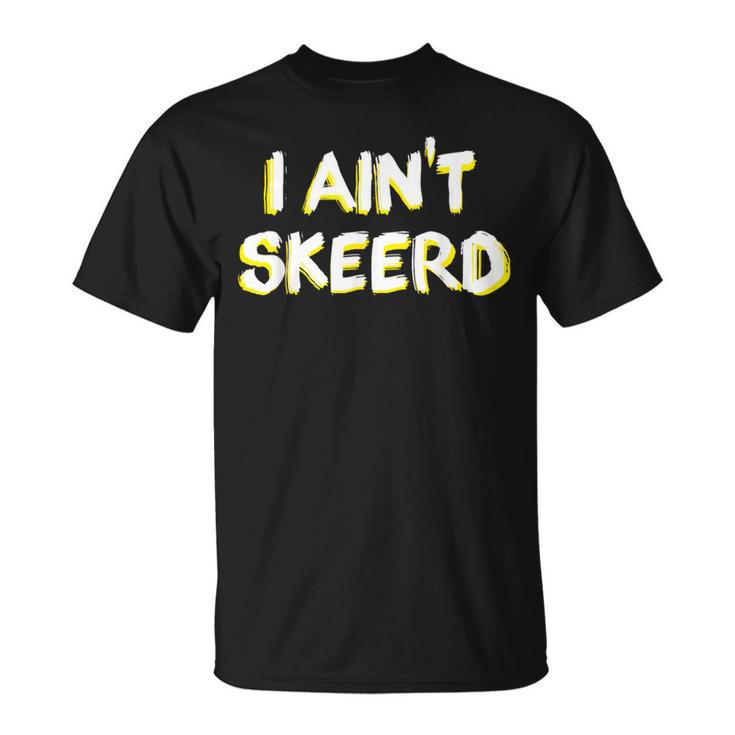 Paranormal Research I Ain't Skeerd T-Shirt