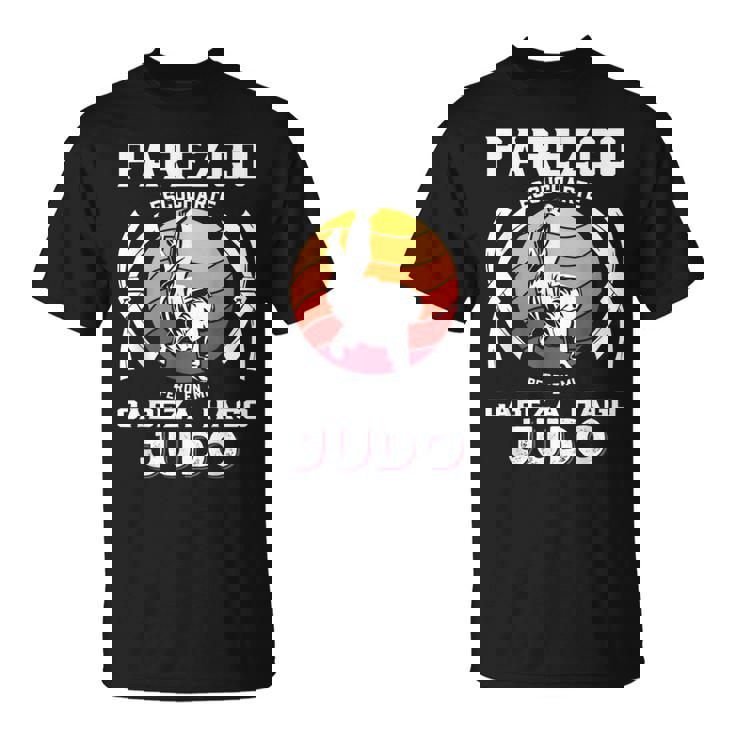 Parezco Escucharte Pero Judo Deporte Artes Marciales Regalo Camiseta unisex