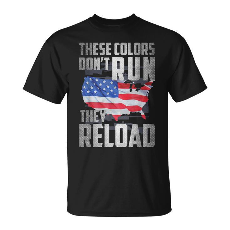 Patriotic I American Flag I Usa Colors Dont Run They Reload T-Shirt