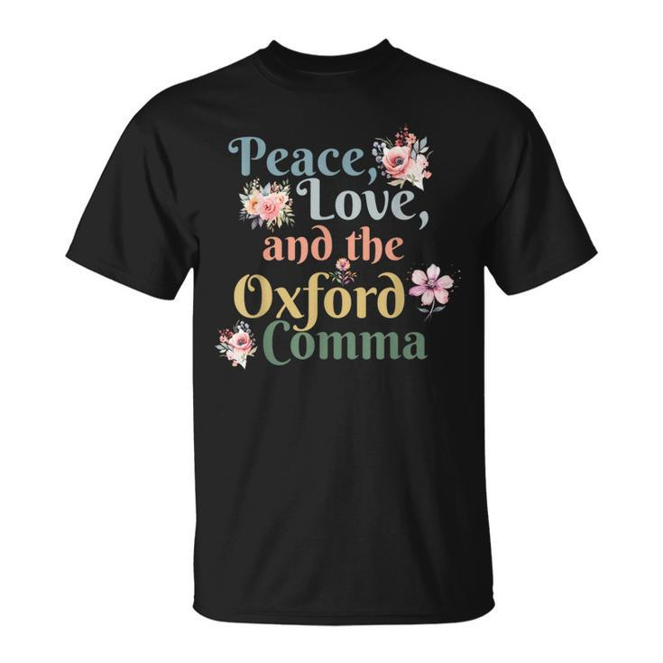 Peace Love And The Oxford Comma English Grammar Humor Joke T-Shirt