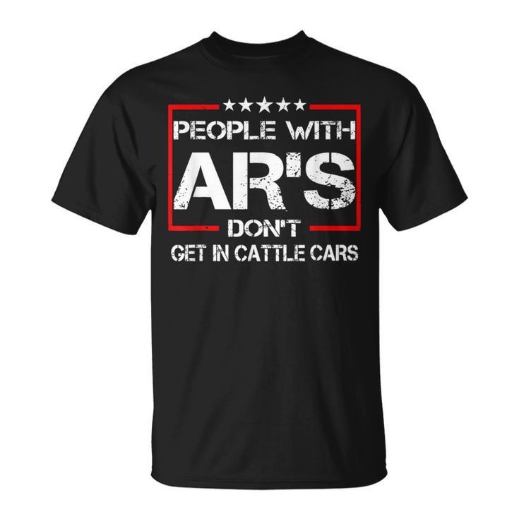 People With Ars Don't Get In Cattle Cars T-Shirt