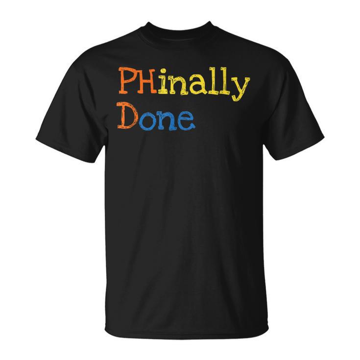 Phinally Done Phd Doctorate Graduation Adult T-Shirt