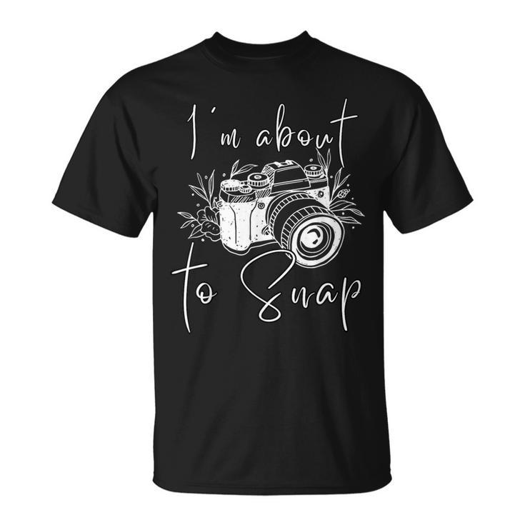 Photography I'm About To Snap Photographer Vintage Cam T-Shirt