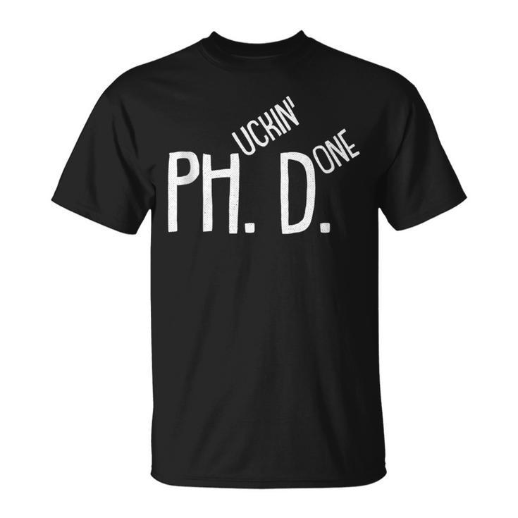 Phucking Done Phd PhD Grad Candidate Student T-Shirt