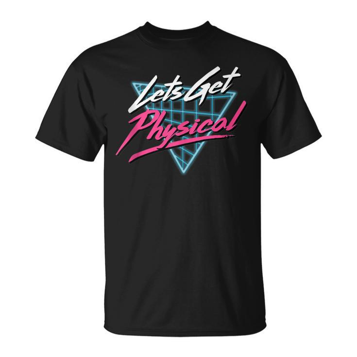 Lets Get Physical Workout Gym Totally Rad Retro 80'S T-Shirt
