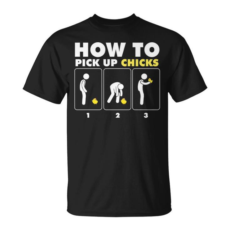 How To Pick Up Chicks Chicken Farmer T-Shirt