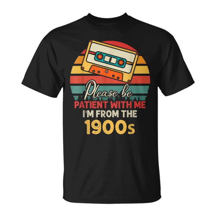 Please Be Patient With Me I'm From The 1900S Cool Dad T-Shirt