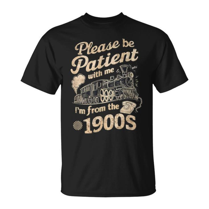Please Be Patient With Me I'm From The 1900S Old Vintage T-Shirt