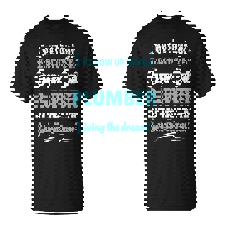 Plumber Living The Dream Quote Gif T-Shirt