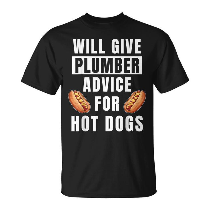 Plumbing Advice For Hot Dogs Pipefitter Worker Plumber T-Shirt