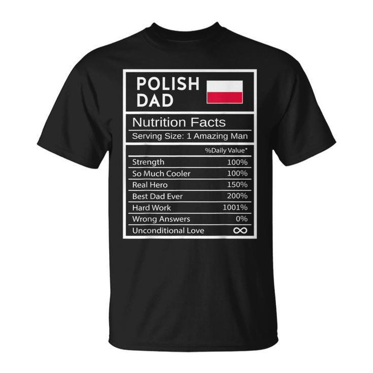 Polish Dad Nutrition Facts National Pride For Dad T-Shirt
