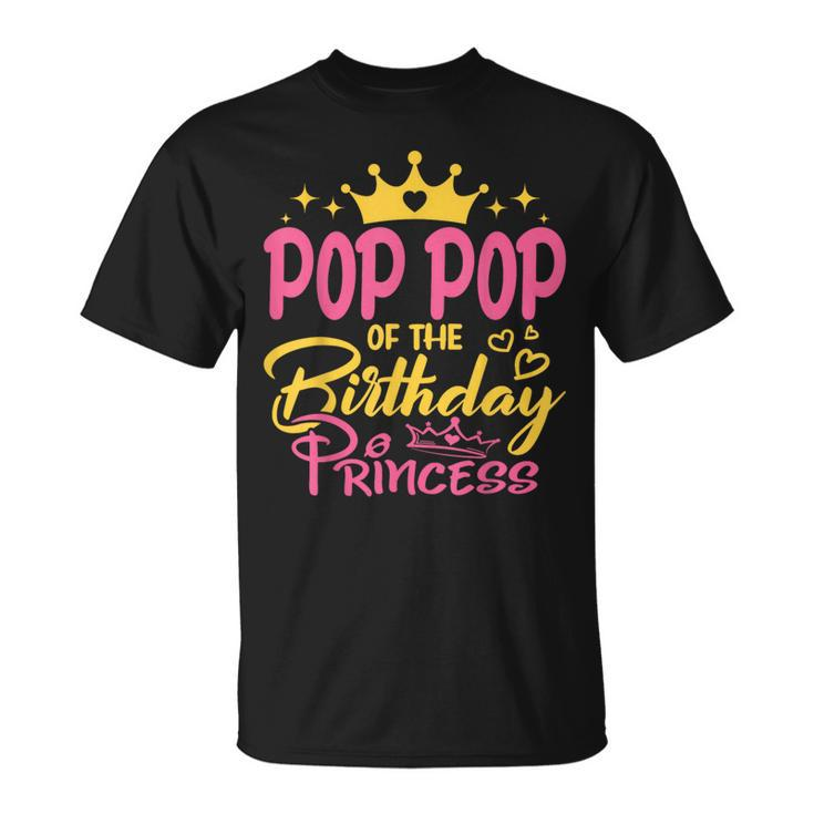 Pop Pop Of The Birthday Princess Girls Party Family Matching T-Shirt